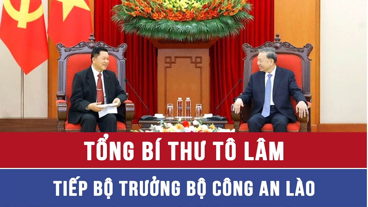 Tổng Bí thư Tô Lâm tiếp Bộ trưởng Bộ Công an Lào - VNAMedia
