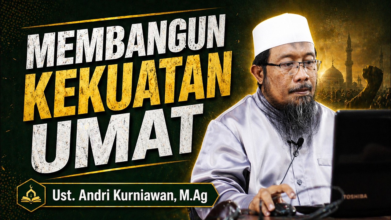 #KajianIslam | MEMBANGUN KEKUATAN UMAT | Ust. Andri Kurniawan, MA