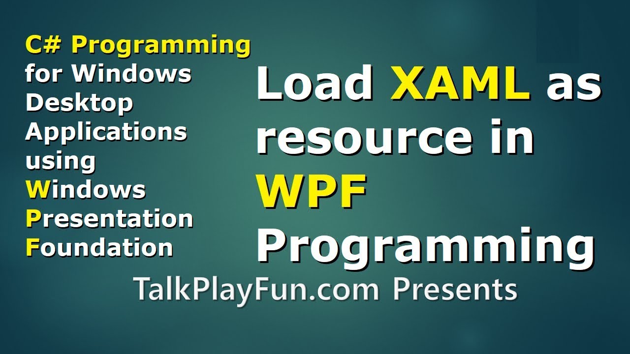 CSharp #017: How to Load XAML in WPF Programming