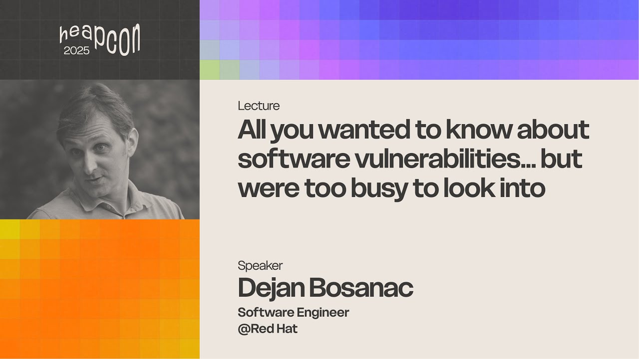 Dejan Bosanac - All you wanted to know about software vulnerabilities but were too busy to look into