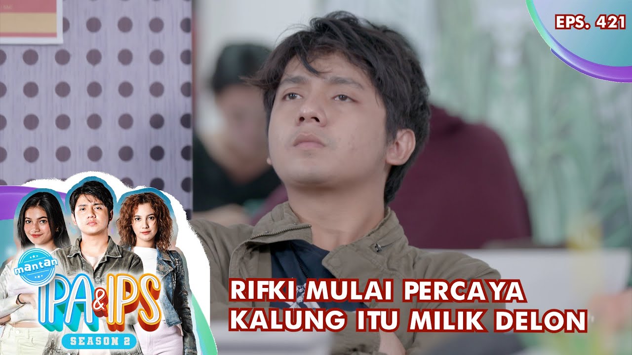 Rifki Mulai Percaya Kalung Itu Milik Delon - MANTAN IPA & IPS GTV | EPS 421 (3/5)