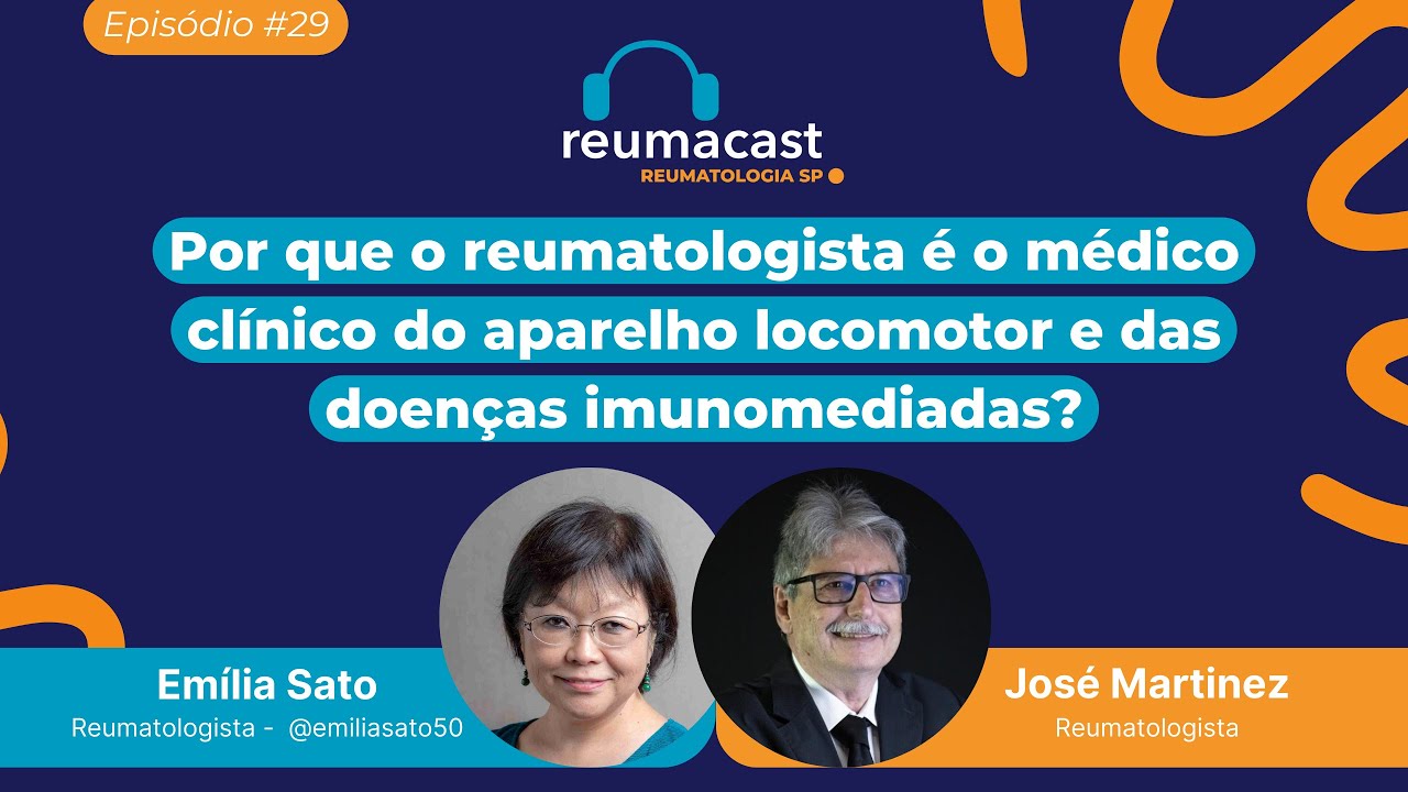REUMACAST #29 - Por que o reumatologista é o médico clínico do aparelho locomotor?
