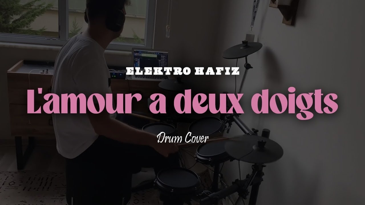 Elektro Hafiz, Ayla Millesen - L'amour à deux doigts (Drum Cover)