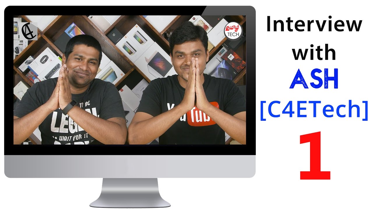 interview with ASH [C4ETech] பேட்டி by Tamil Tech - Part 1