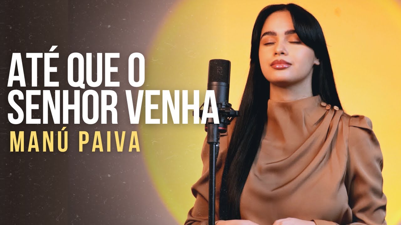 Manú Paiva | Até Que O Senhor Venha [Cover Ministério Zoe]