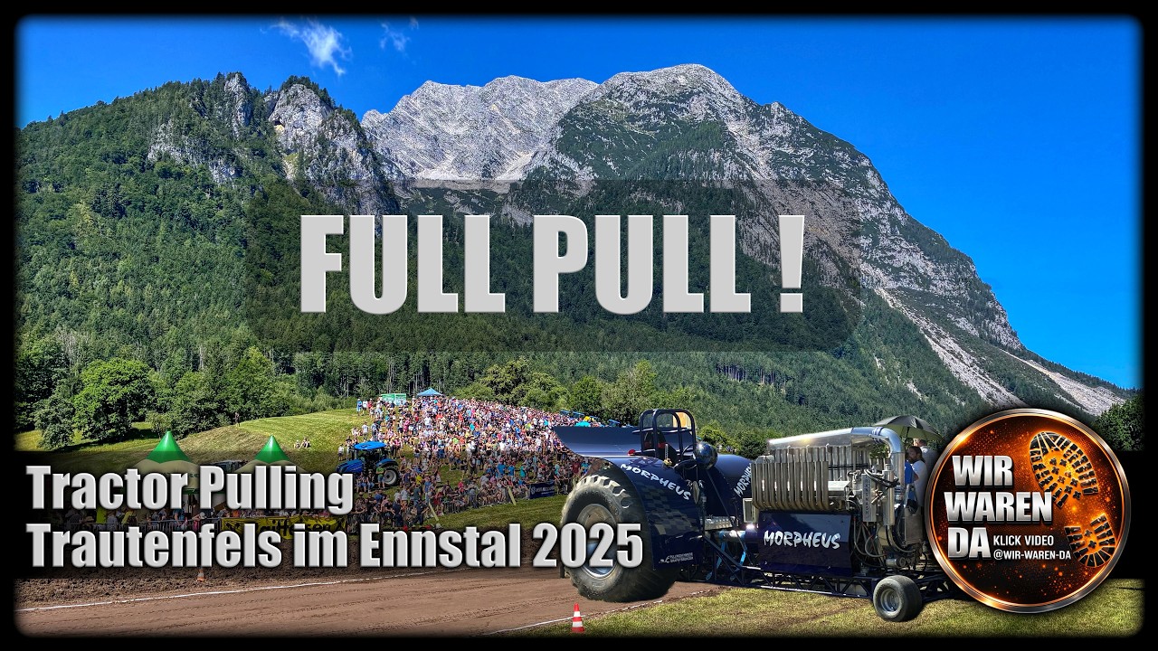 Tractor Pulling in Trautenfels im Ennstal 2025 TRAKTOR POWER ACTION! Kampf um jeden Meter  👍🚜🇦🇹