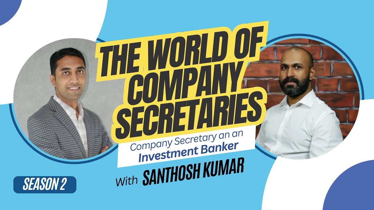 The World of Company Secretaries S2 E02 | CS as an Investment Banker | CS Santhosh Kumar x CS Alok