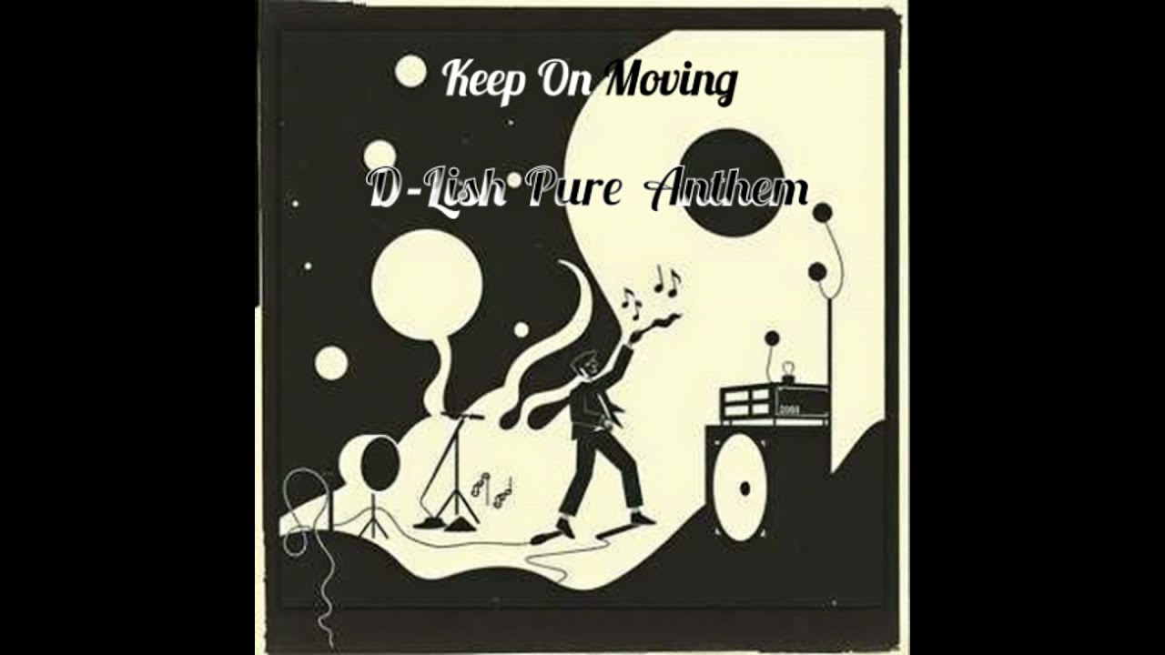Keep On Moving - D-Lish Pure Anthem