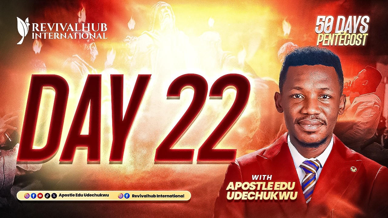 50 DAYS OF PENTECOST || APOSTLE EDU UDECHUKWU || DAY 22  ||  03-02-2026