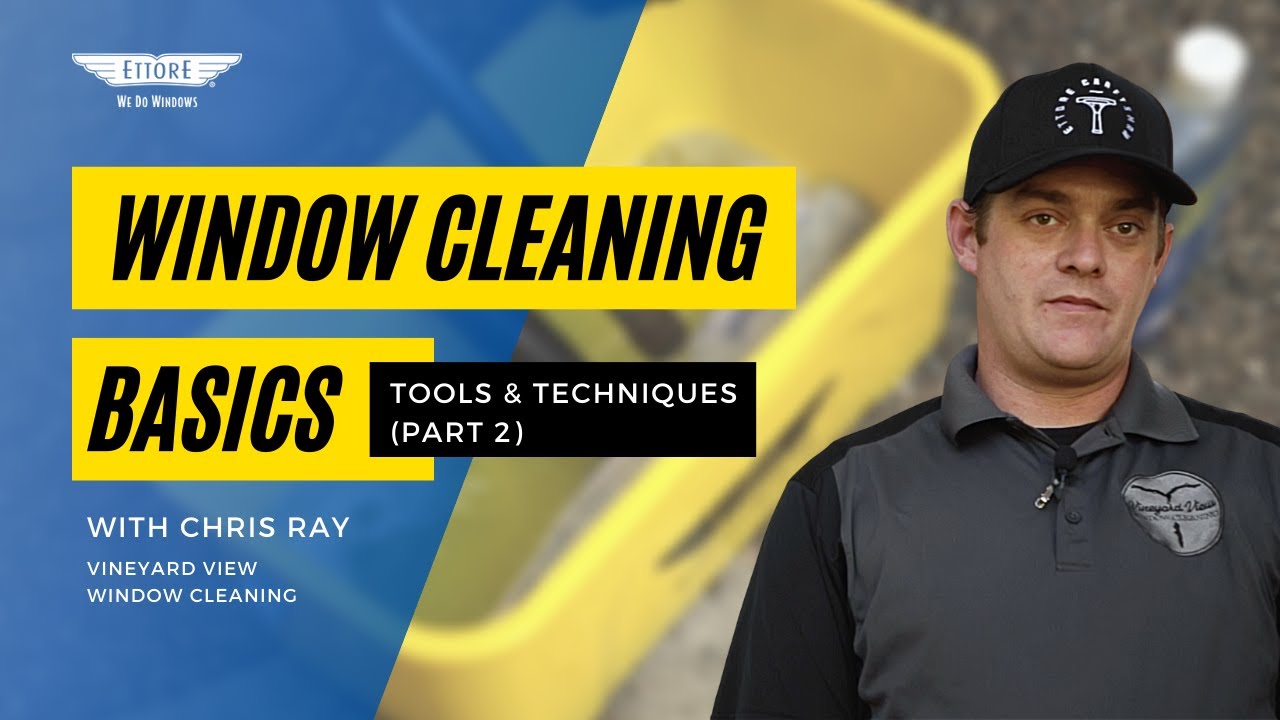 Window Cleaning Basics: Tools & Techniques (Part 2)