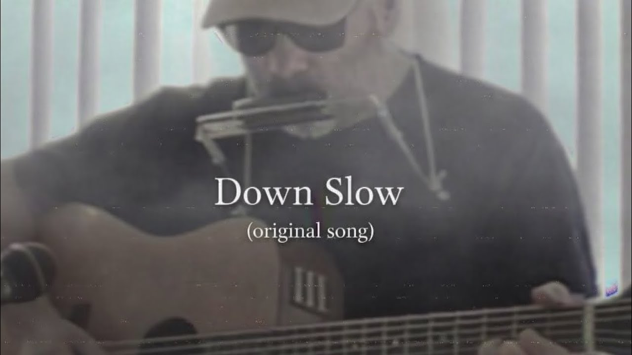 Down Slow - original song