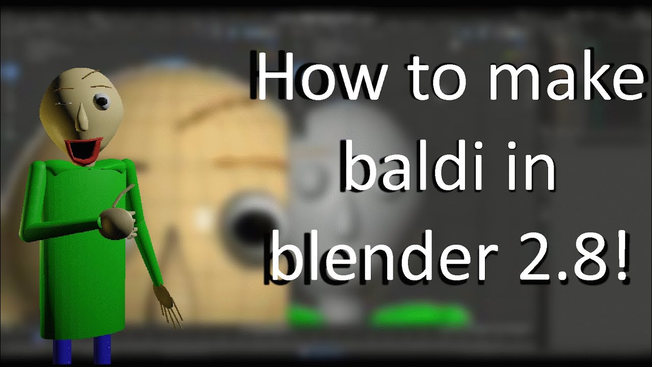 Blender 2.8 -  Making Baldi Model  (Speed Modeling)