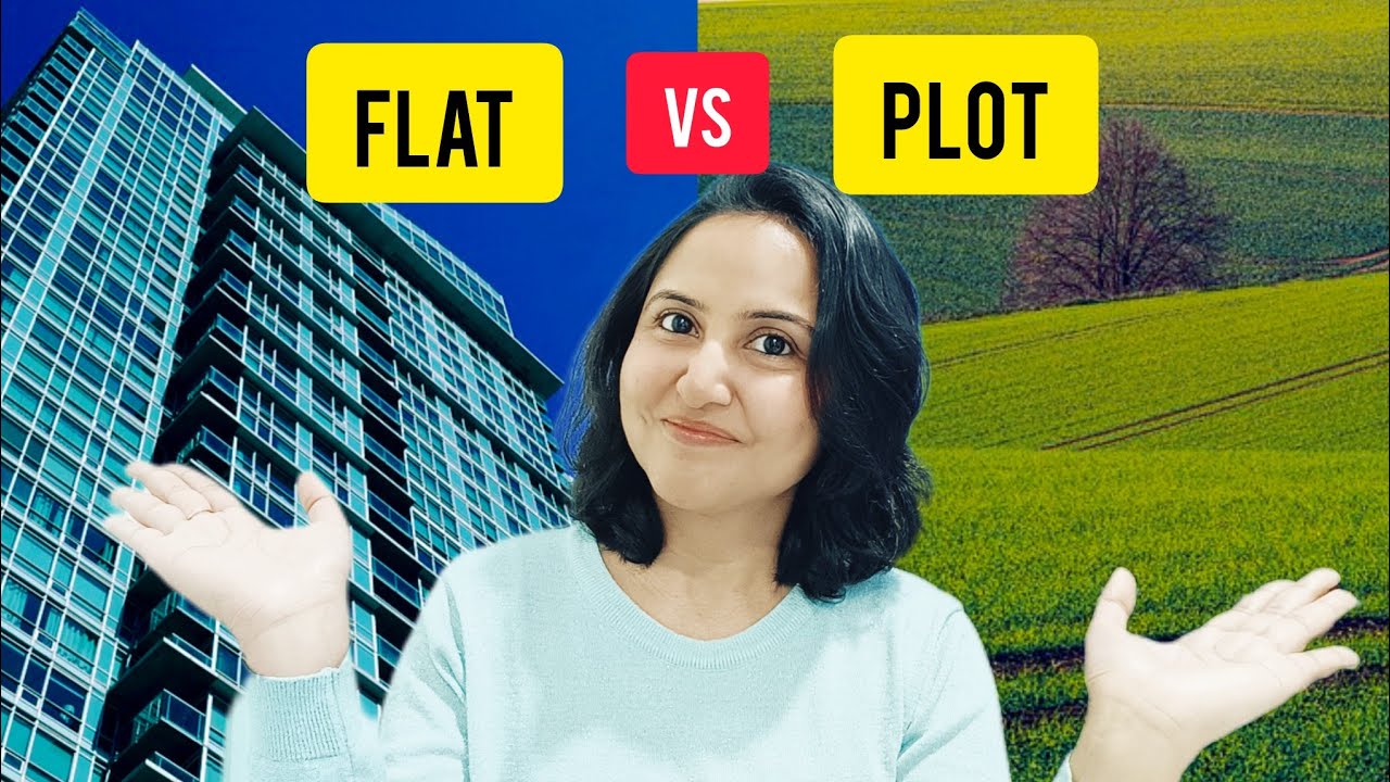 Flat Vs. Plot - Which Investment Path Leads To Success ?