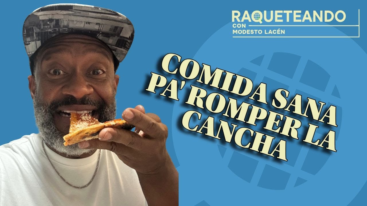Comida sana pa’ romper la cancha / Raqueteando