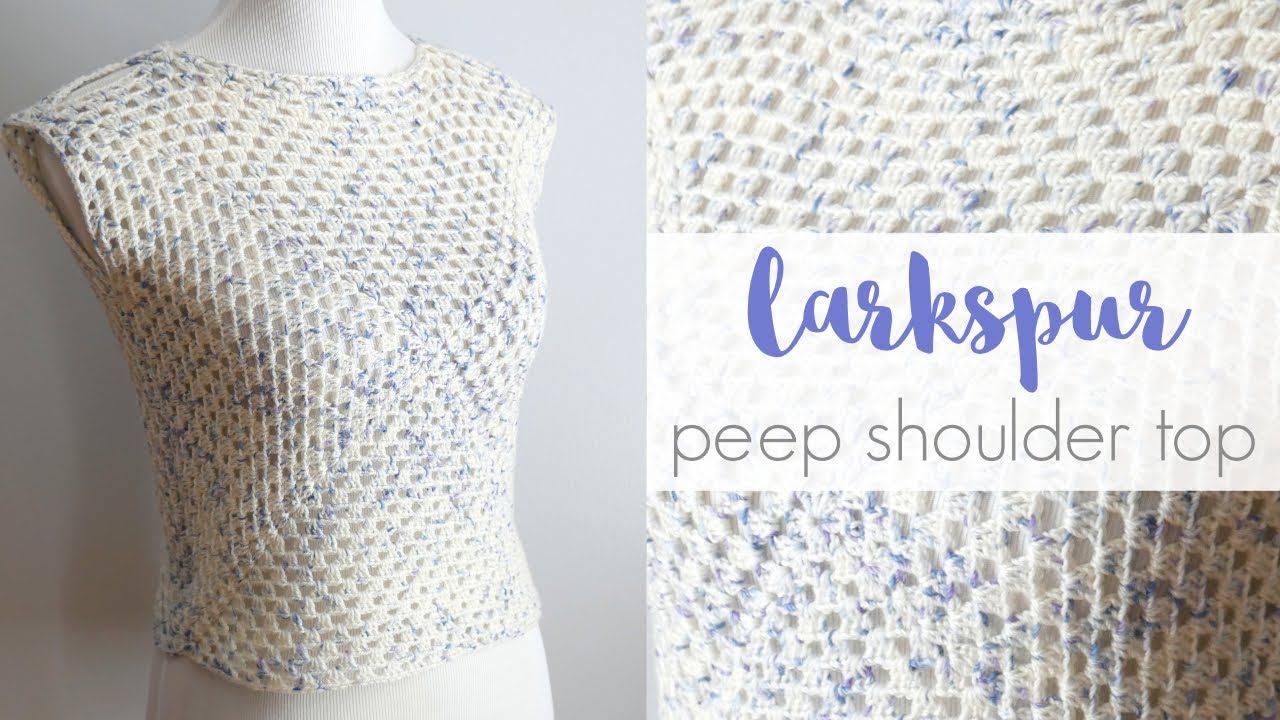 How To Crochet The Larkspur Peep Shoulder Top