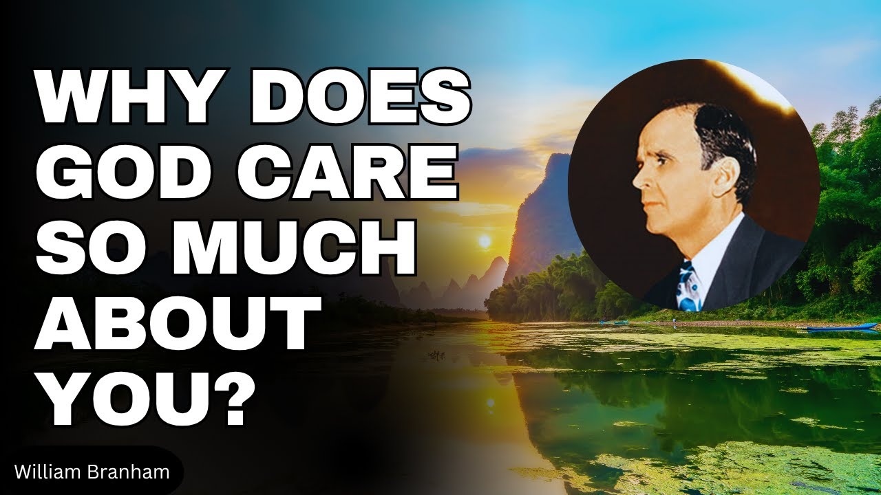 Why God Cares So Much About You ? || William Branham