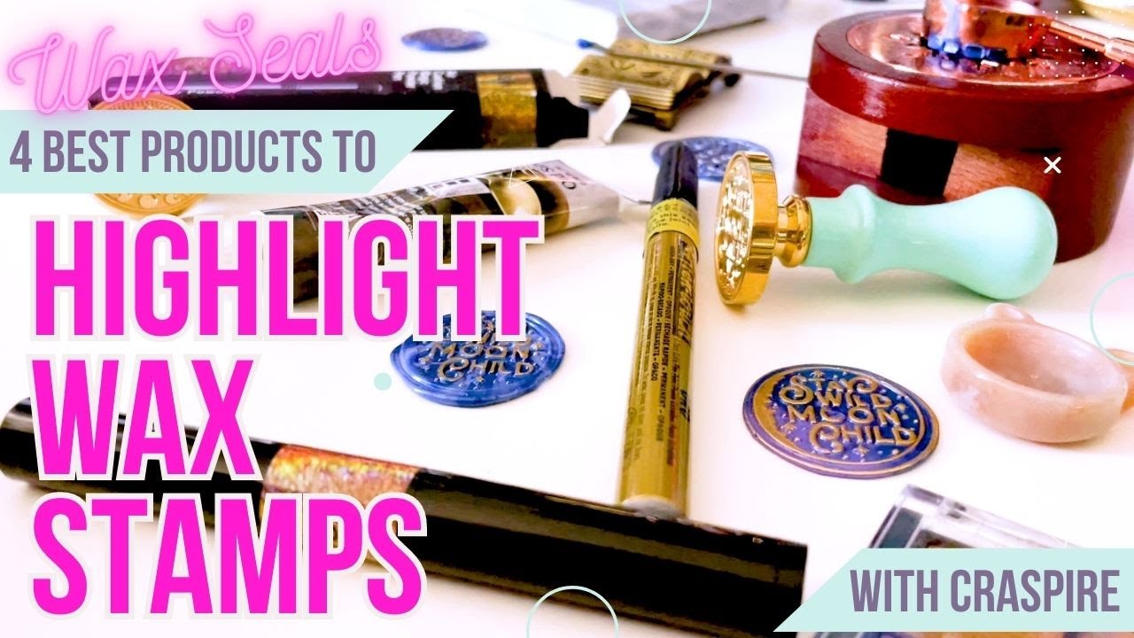 4 Best Products for Highlighting Wax Stamped Images (with wax stamp supplies from Craspire)