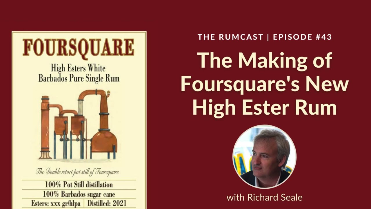 The Making of Foursquare's New High Ester Rum with Richard Seale