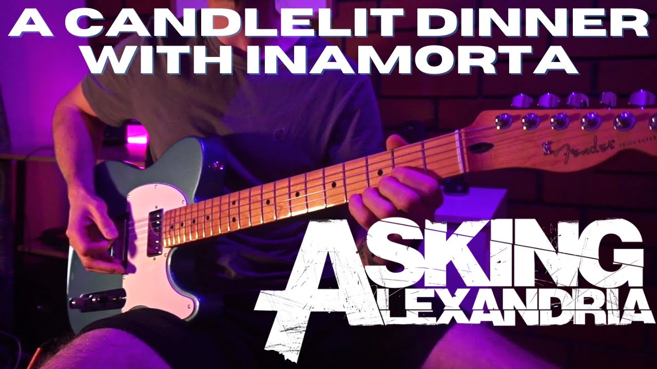 Asking Alexandria - A Candlelit Dinner With Inamorta | GUITAR COVER