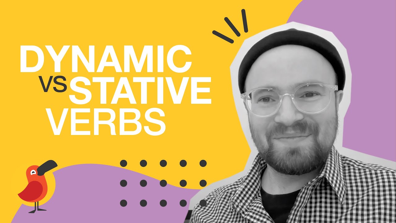 Dynamic vs Stative Verbs
