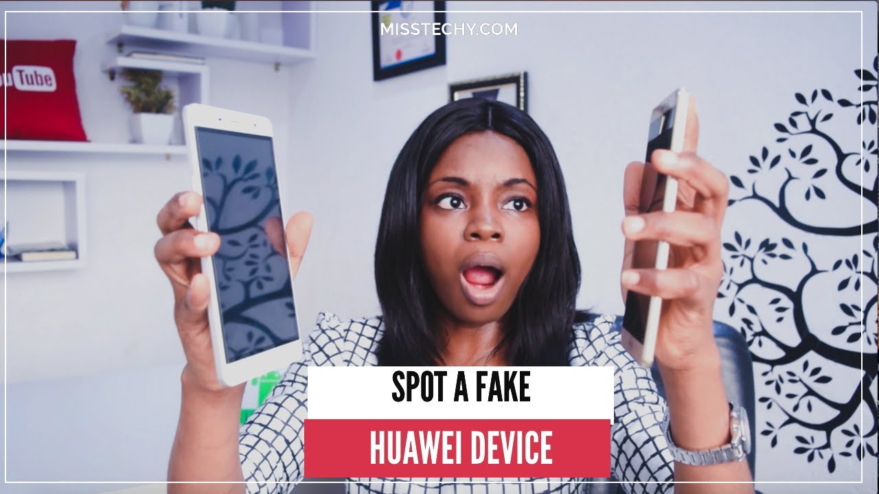 How You Can Identify A Fake Huawei Device in Nigeria