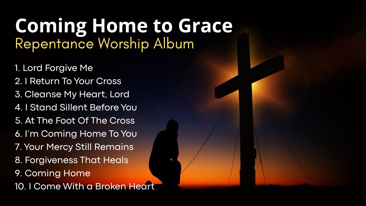 Repentance Worship Songs — Full Christian Album for Prayer & Reflection