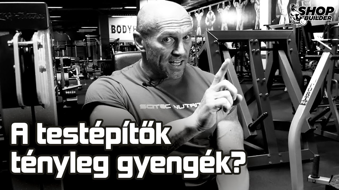 A testépítők tényleg gyengék?