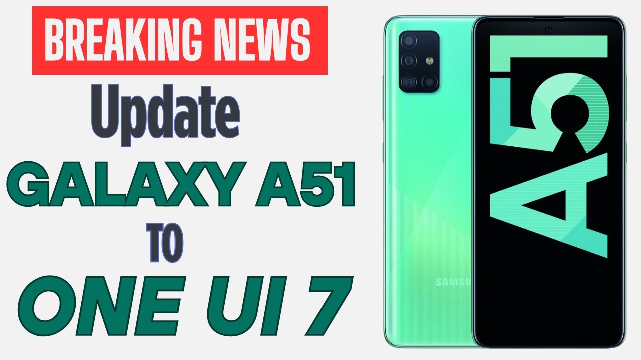 Install ONE UI 7 A15 ON Galaxy A51