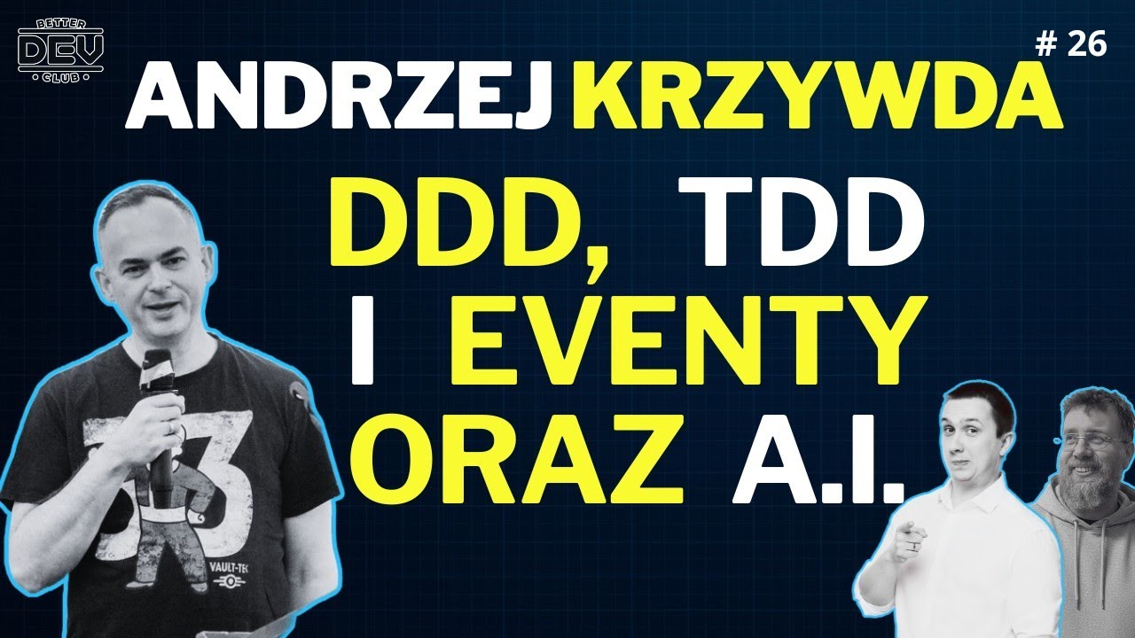 Better Dev Club #26 - Z Andrzejem Krzywdą o DDD, Event Sourcing i TDD w czasach AI