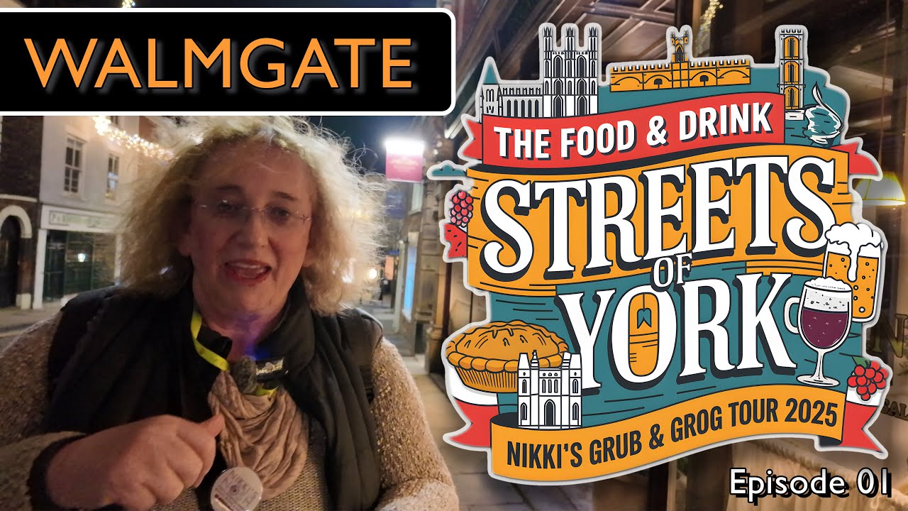 The Food & Drink Streets of York - WALMGATE - Nikki's Grub & Grog Tour 2025