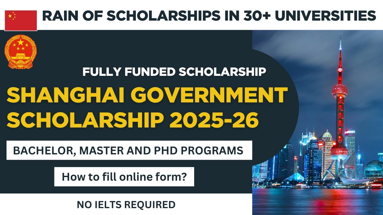 Shanghai Government Scholarship 2025-26 | Fully Funded | BSc, MSc & PhD | No IELTS Required