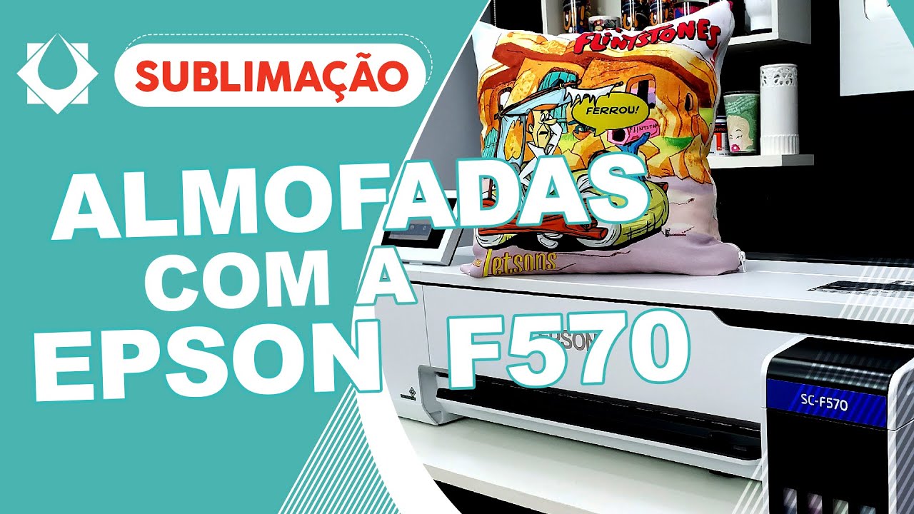 EPSON F570 Sublimatica – Criando Almofadas Sublimadas