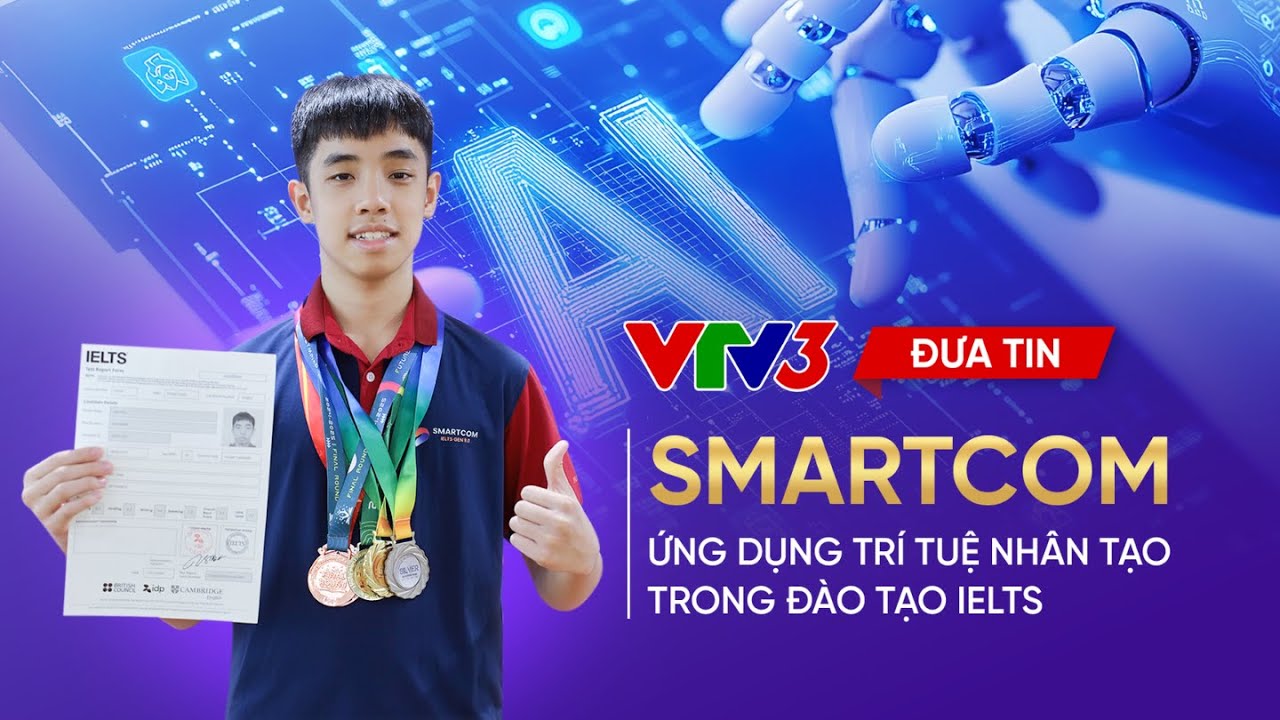 SMARTCOM ỨNG DỤNG TRÍ TUỆ NHÂN TẠO TRONG ĐÀO TẠO IELTS | VTV3