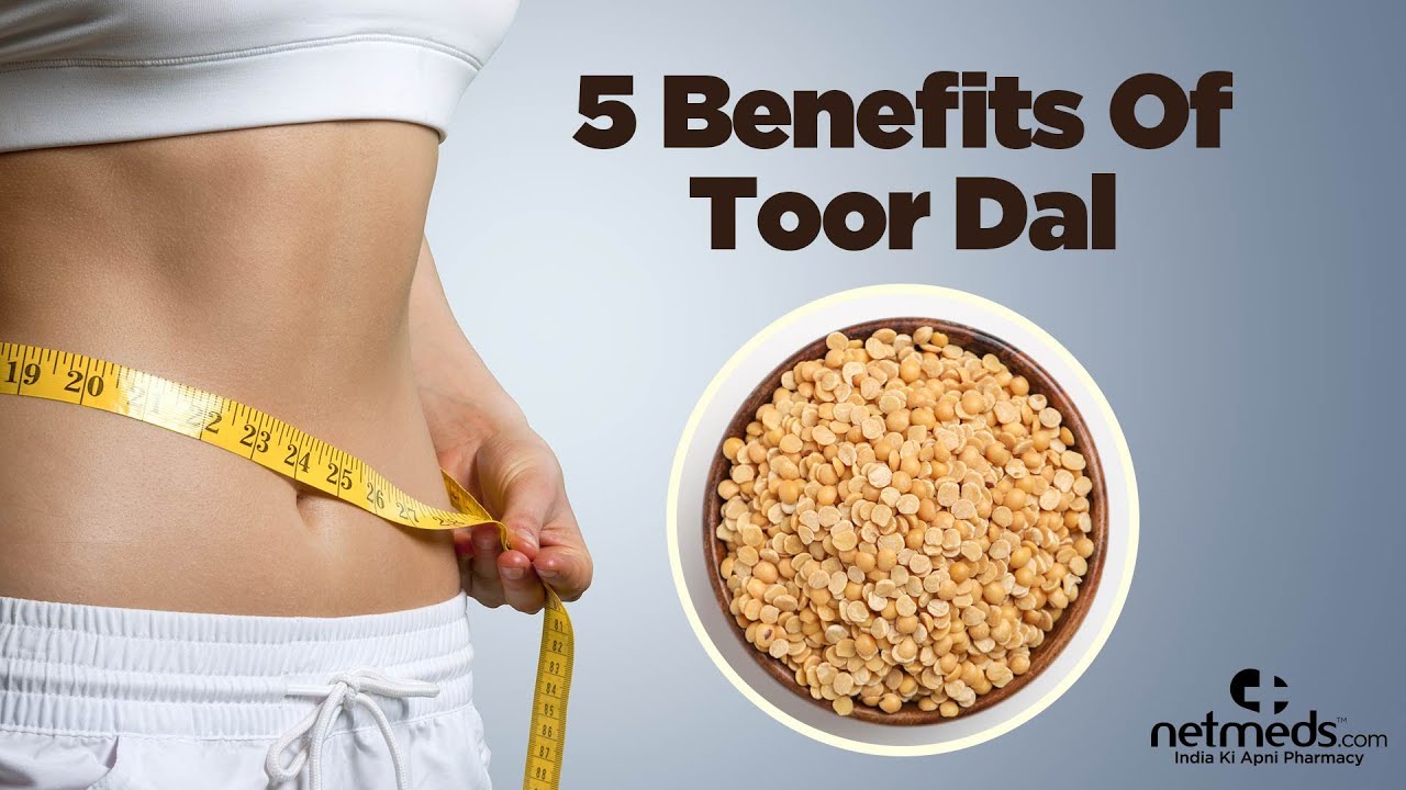 Toor Dal/Arhar Dal: 5 Superb Reasons To Eat This Dal