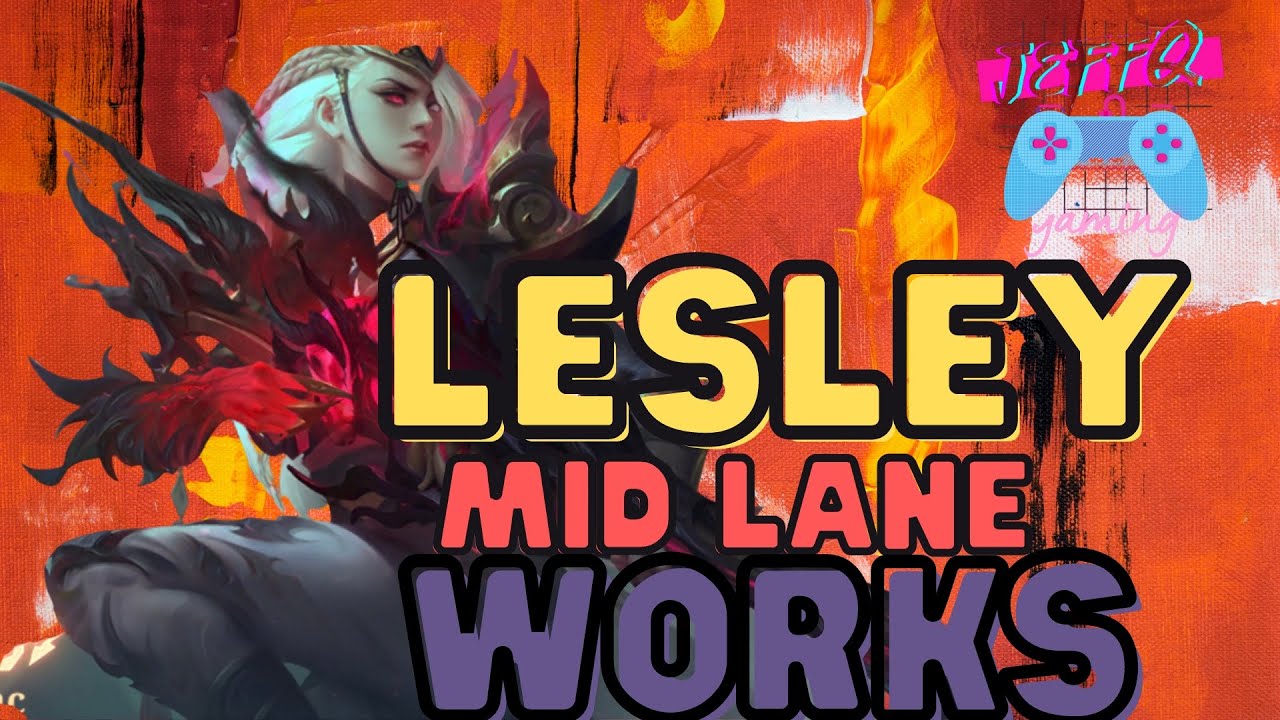 Lesley mid lane works ︱MobileLegends