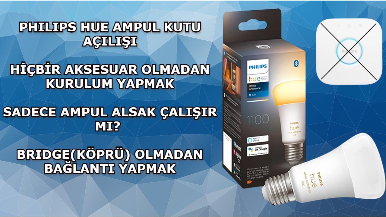 Philips Hue Bluetooth Akıllı Ampul Kutu Açılışı ve Ara Aparat Olmadan Bağlantısı