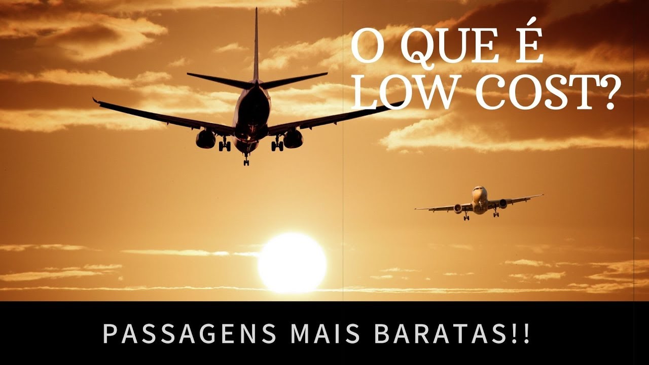 O QUE &Eacute; LOW COST? | COMO FUNCIONA? | VOE MAIS BARATO
