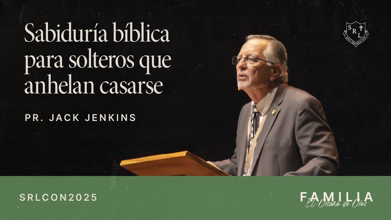 SRLCON2025 | Sabiduría Bíblica Para Solteros que Anhelan Casarse - Pr. Jack Jenkins