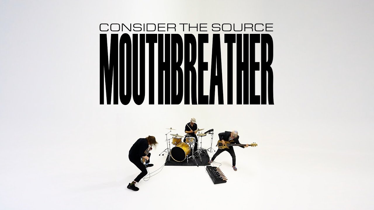Consider the Source - Mouthbreather Official Video