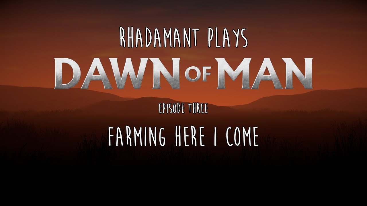 Dawn of Man / EP 3 - Farming Here I Come / Tutorial Series