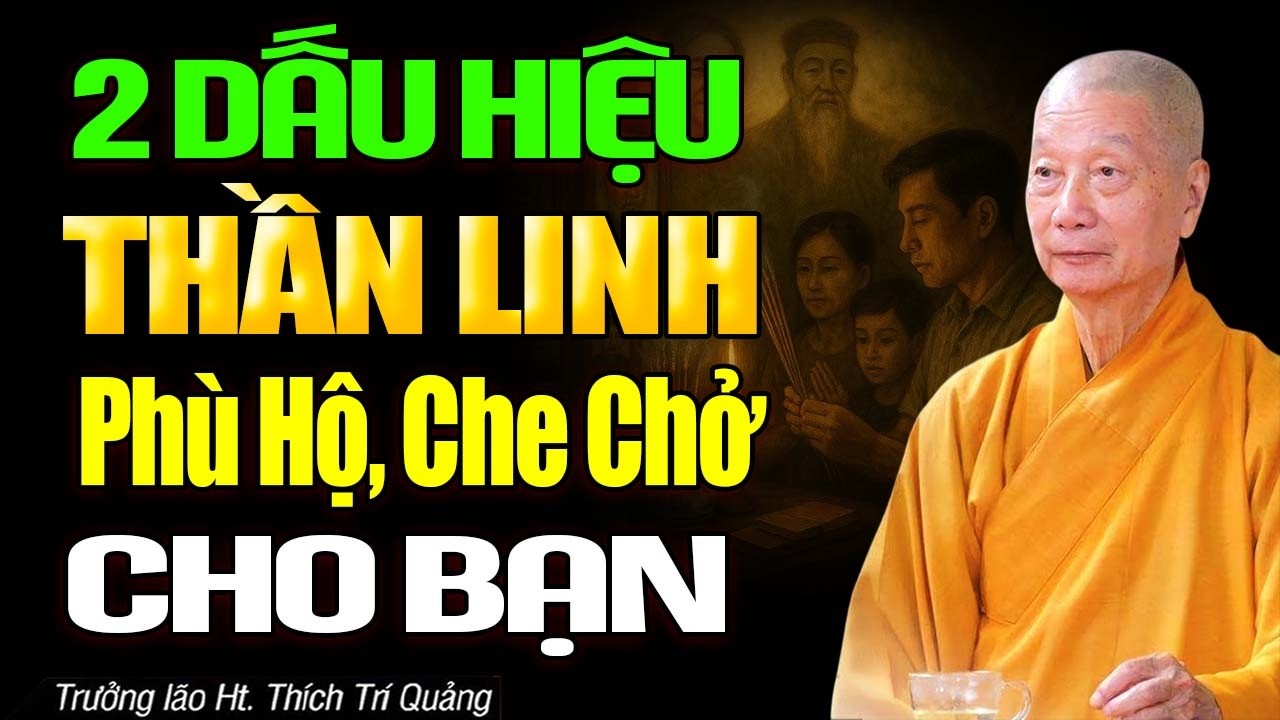 Người Được Thần Linh, Chư Thiên Che Chở Phù Hộ Thường Có Dấu Hiệu Này - Hòa Thường Trí Quảng.
