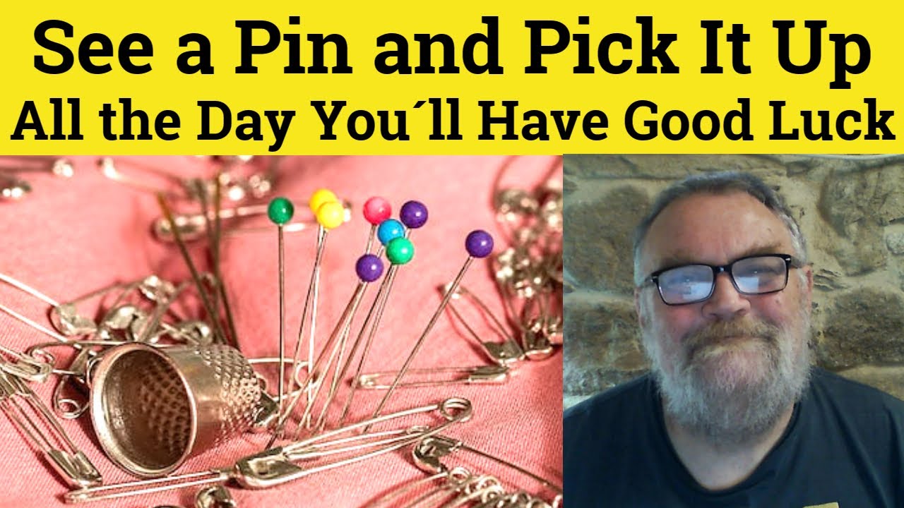 🔵 See a Pin and Pick it Up All the Day You'll Have Good Luck - See a Pin and Pick It Up Meaning.