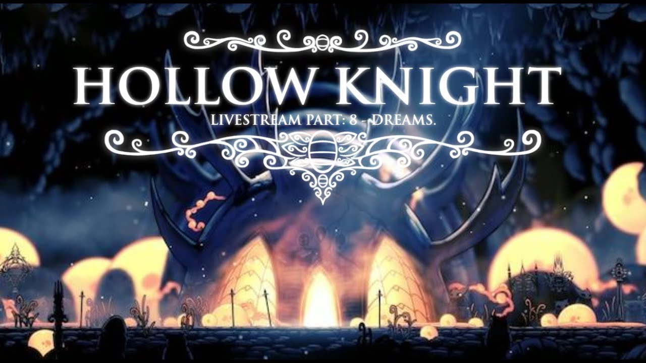 Hollow Knight Stream, Part: 8 - Dreams