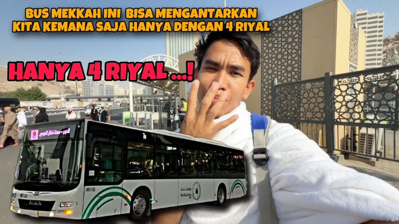 KALIAN RUGI KALAU TIDAK NYOBAIN BUS MAKKAH INI KEMANAPUN HANYA 4 RIYAL