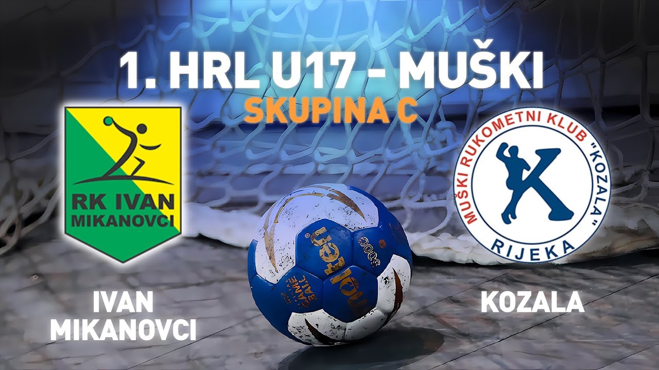 Ivan Mikanovci vs Kozala | 1.HRL U17-MUŠKI (ZAVRŠNICA SKUPINA A)