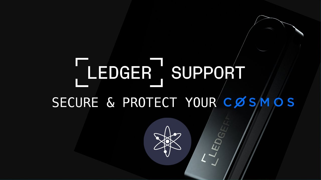 Ledger Support - How to Secure and Manage your Cosmos (ATOM) Account