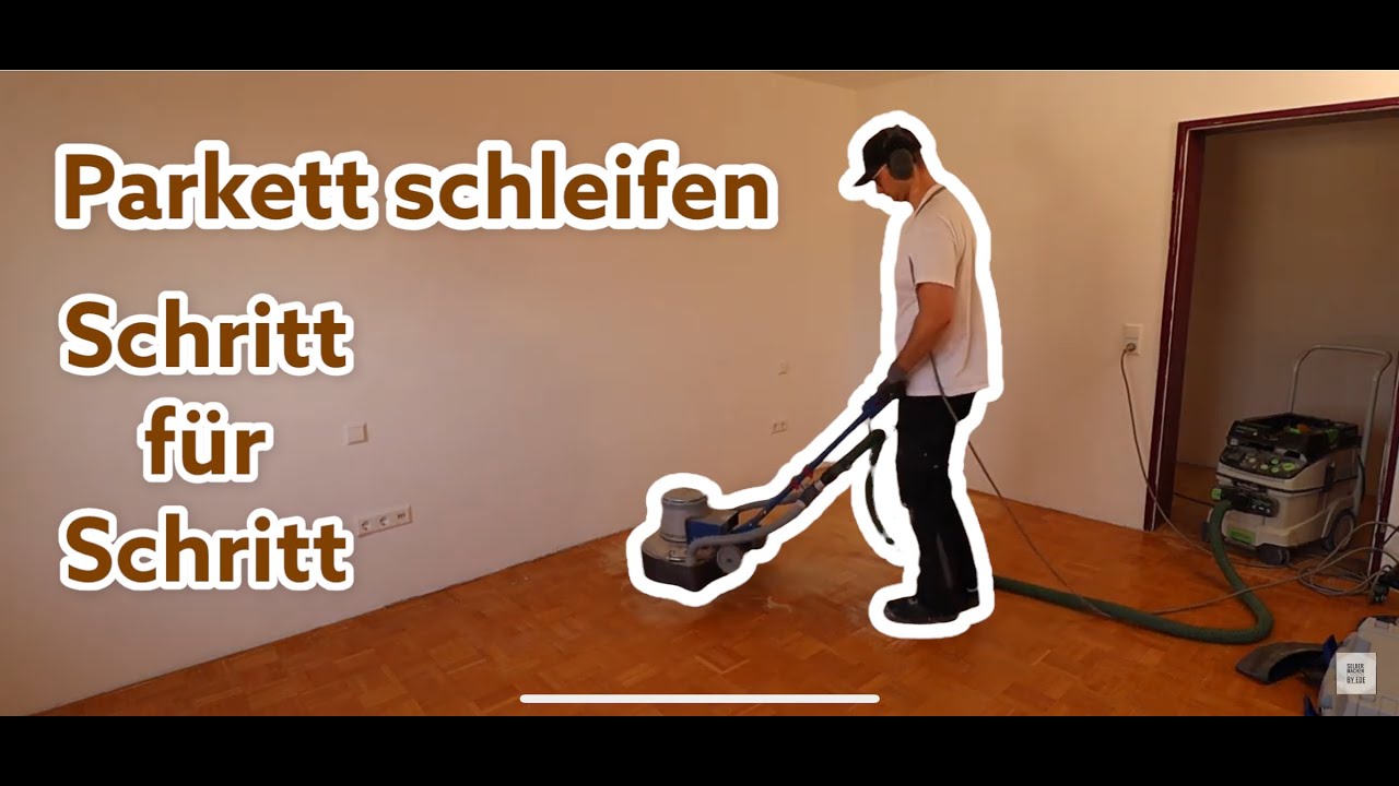 Parkett schleifen SCHRITT FÜR SCHRITT ANLEITUNG