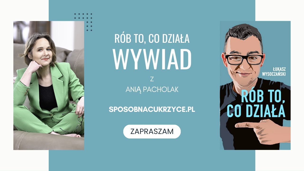 R&oacute;b to, co działa. Łukasz Wysoczański z Anią Pacholak - WYWIAD
