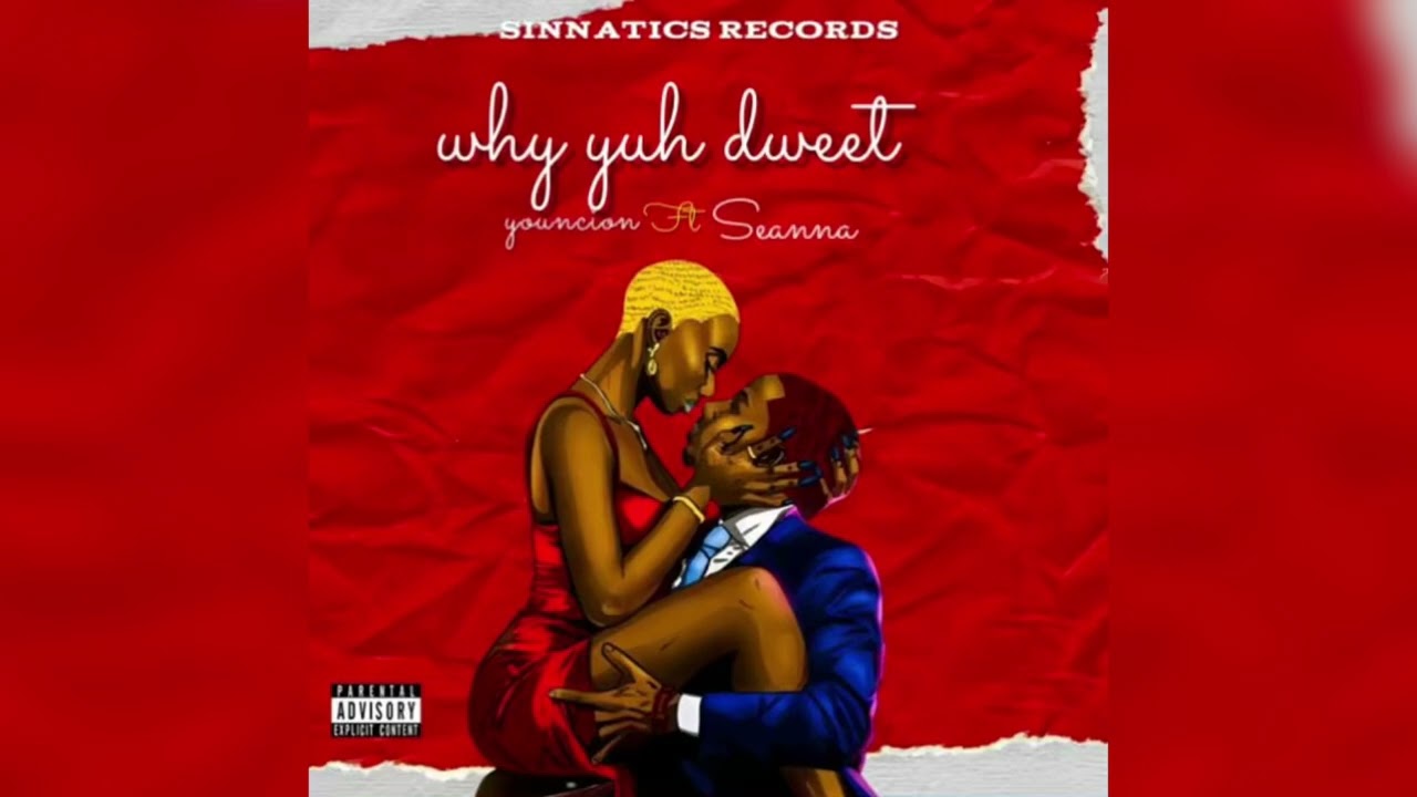 Youncion X Seanna Queen Diva - Why Yuh Dweet (OFFICIAL AUDIO)