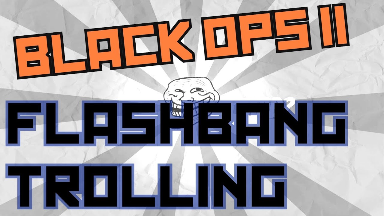 BO2 FLASHBANG TROLLING - Hardcore Flash Troll Black Ops 2